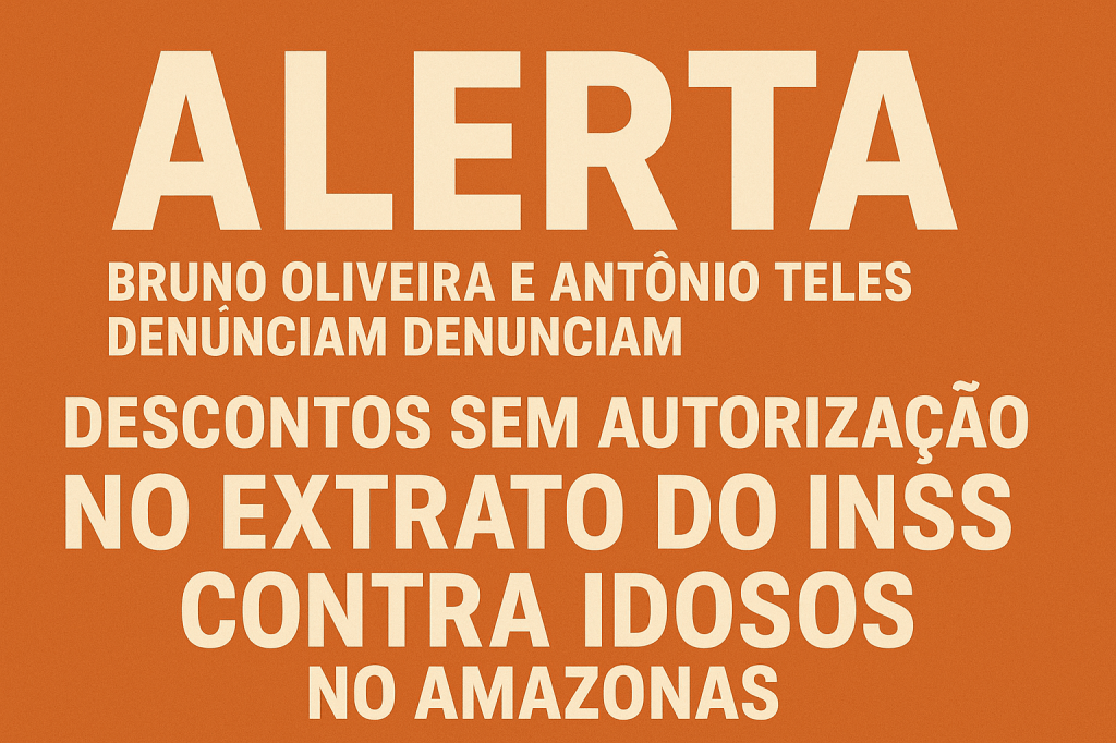 Alerta: Bruno Oliveira e Antônio Teles Alertam os idosos do Interior do Amazonas sobre Descontos Irregulares no&nbsp;INSS